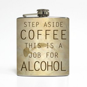 step aside coffee this is job for alcohol flask